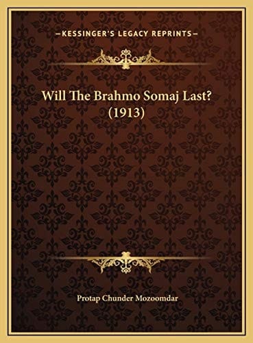 Will The Brahmo Somaj Last? (1913)