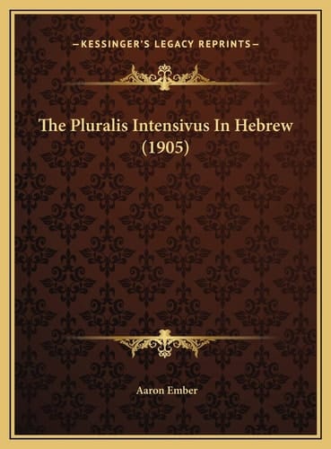 The Pluralis Intensivus In Hebrew (1905)