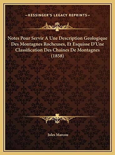 Notes Pour Servir A Une Description Geologique Des Montagnes Rocheuses, Et Esquisse D'Une Classification Des Chaines De Montagnes (1858) (French Edition)