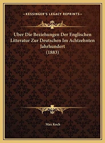 Uber Die Beziehungen Der Englischen Litteratur Zur Deutschen Im Achtzehnten Jahrhundert (1883) (German Edition)