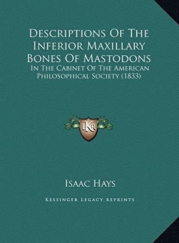 Descriptions Of The Inferior Maxillary Bones Of Mastodons: In The Cabinet Of The American Philosophical Society (1833)