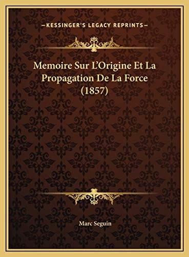 Memoire Sur L'Origine Et La Propagation De La Force (1857) (French Edition)