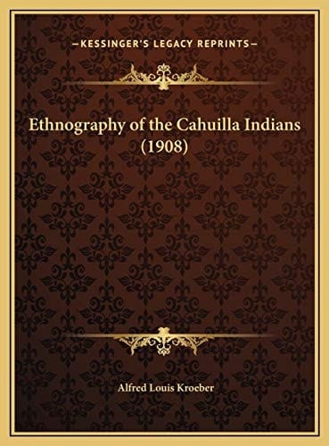 Ethnography of the Cahuilla Indians (1908)