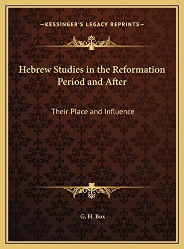 Hebrew Studies in the Reformation Period and After: Their Place and Influence