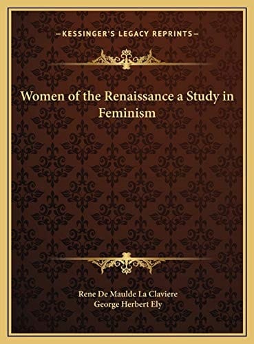 Women of the Renaissance a Study in Feminism