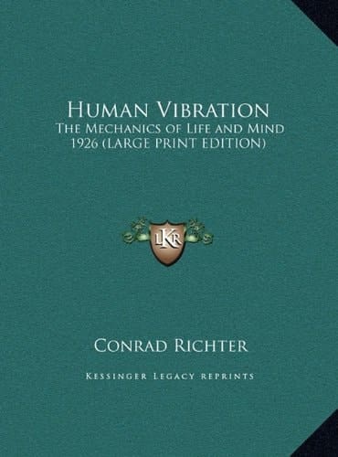 Human Vibration: The Mechanics of Life and Mind 1926 (LARGE PRINT EDITION)