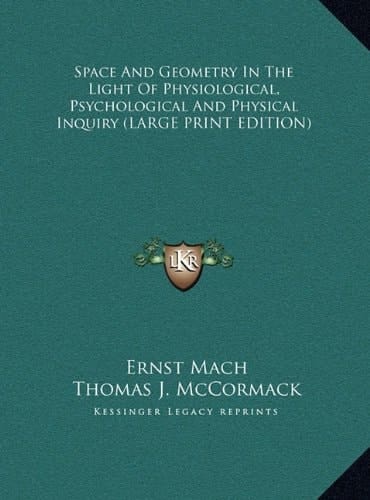 Space And Geometry In The Light Of Physiological, Psychological And Physical Inquiry (LARGE PRINT EDITION)