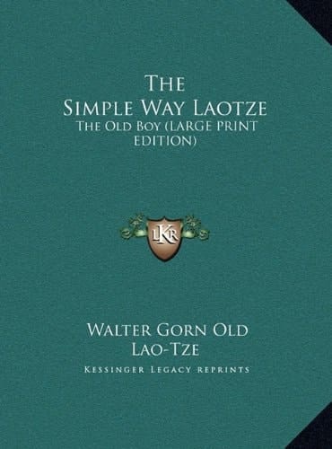 The Simple Way Laotze: The Old Boy (LARGE PRINT EDITION)