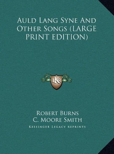 Auld Lang Syne And Other Songs (LARGE PRINT EDITION)