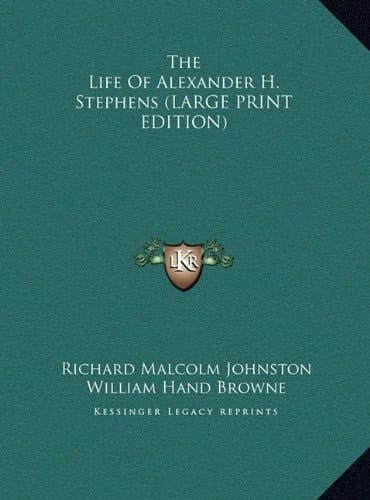 The Life of Alexander H. Stephens