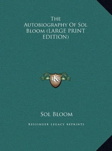 The Autobiography Of Sol Bloom (LARGE PRINT EDITION)