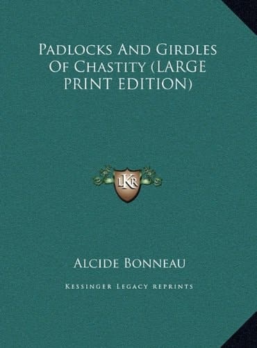 Padlocks And Girdles Of Chastity (LARGE PRINT EDITION)