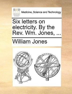 Six Letters on Electricity by the REV Wm Jones 