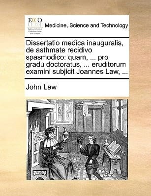 Dissertatio medica inauguralis, de asthmate recidivo spasmodico: quam, ... pro gradu doctoratus, ... eruditorum examini subjicit Joannes Law, ... (Latin Edition)