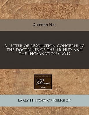 A letter of resolution concerning the doctrines of the Trinity and the Incarnation (1691)