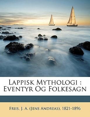Lappisk mythologi: eventyr og folkesagn (Norwegian Edition)