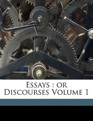 Essays: or Discourses Volume 1