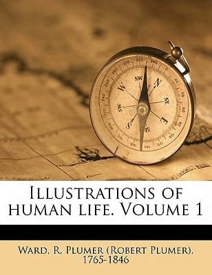Illustrations of human life. Volume 1