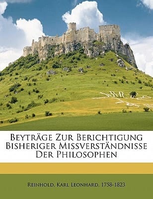 Beyträge zur Berichtigung bisheriger Missverständnisse der Philosophen. Erster Band. (German Edition)