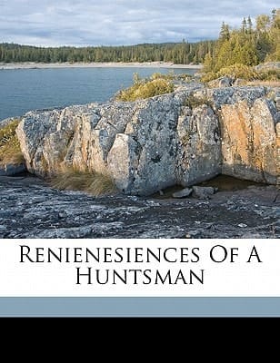 Renienesiences of a huntsman