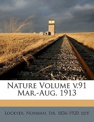 Nature Volume v.91 Mar.-Aug. 1913