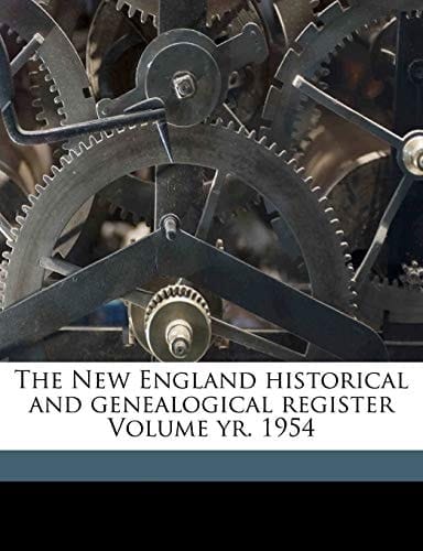 The New England historical and genealogical register Volume yr. 1954