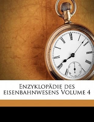 Enzyklopädie des eisenbahnwesens Volume 4 (German Edition)