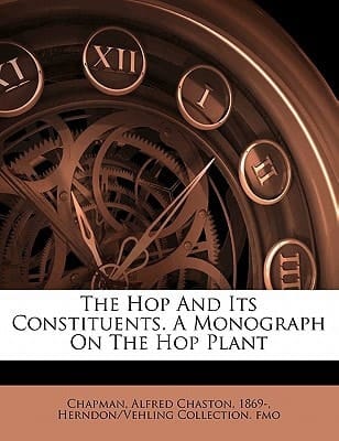 The hop and its constituents. A monograph on the hop plant