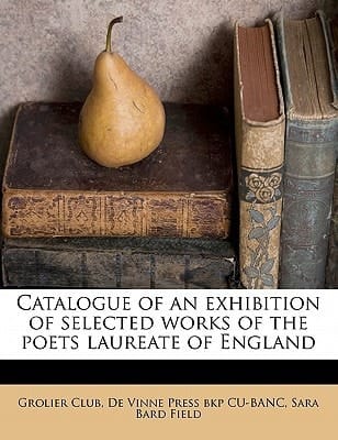 Catalogue of an exhibition of selected works of the poets laureate of England