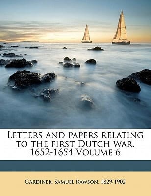 Letters and papers relating to the first Dutch war, 1652-1654 Volume 6
