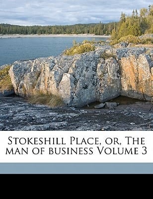 Stokeshill Place, or, The man of business Volume 3