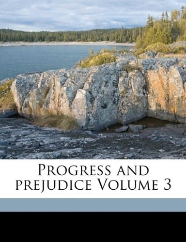 Progress and prejudice Volume 3