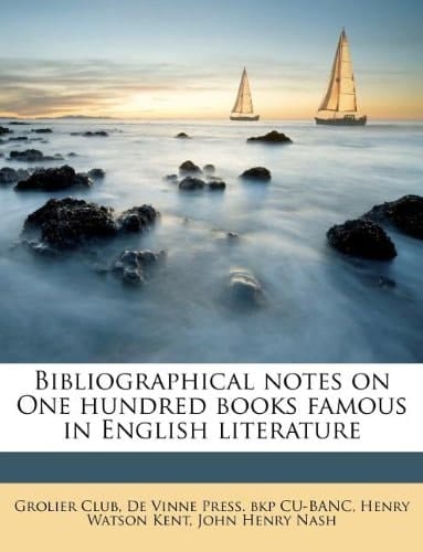 Bibliographical notes on One hundred books famous in English literature