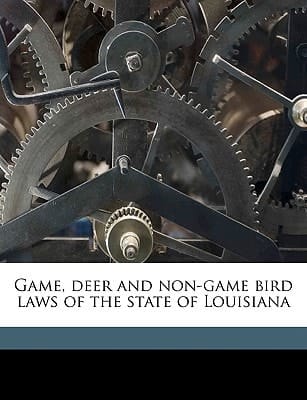 Game, deer and non-game bird laws of the state of Louisiana