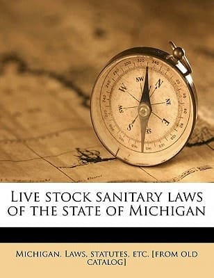Live stock sanitary laws of the state of Michigan