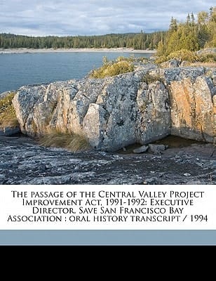 The passage of the Central Valley Project Improvement Act, 1991-1992: Executive Director, Save San Francisco Bay Association : oral history transcript / 199