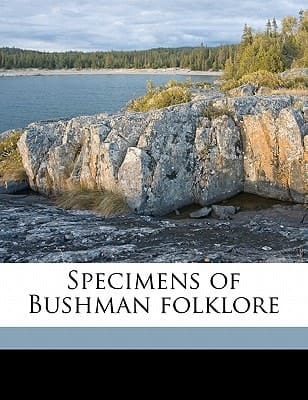 Specimens of Bushman folklore