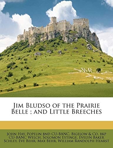 Jim Bludso of the Prairie Belle ; and Little Breeches
