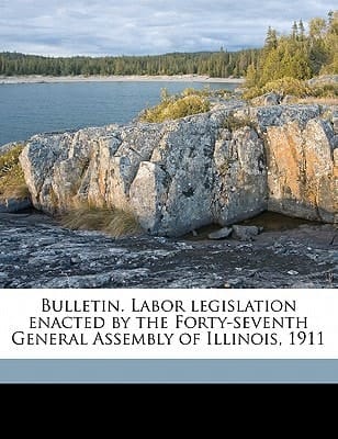 Bulletin. Labor legislation enacted by the Forty-seventh General Assembly of Illinois, 1911