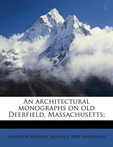 An architectural monographs on old Deerfield, Massachusetts;