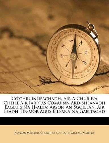 Co'chruinneachadh, Air A Chur R'a Chéile Air Iarrtas Comuinn Ard-sheanadh Eagluis Na H-alba: Arson An Sgoilean, Air Feadh Tìr-mòr Agus Eileana Na Gaeltachd