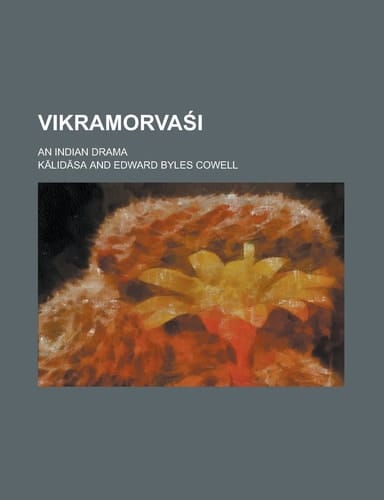 Vikramorvasi; an Indian Drama