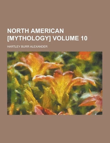 North American [Mythology] Volume 10