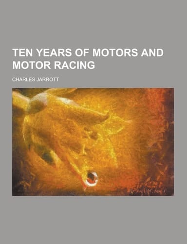 Ten Years of Motors and Motor Racing