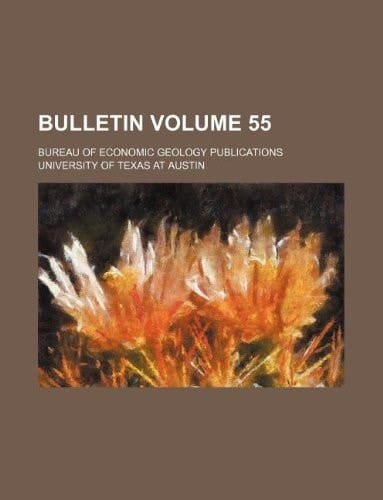 Bulletin Volume 55; Bureau of Economic Geology publications