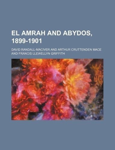 El Amrah and Abydos, 1899-1901