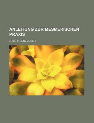 Anleitung Zur Mesmerischen Praxis