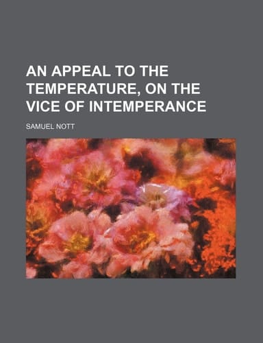 An Appeal to the Temperature, on the Vice of Intemperance