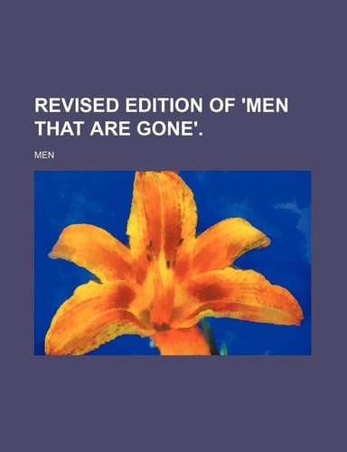 Revised edition of 'Men that are gone'.