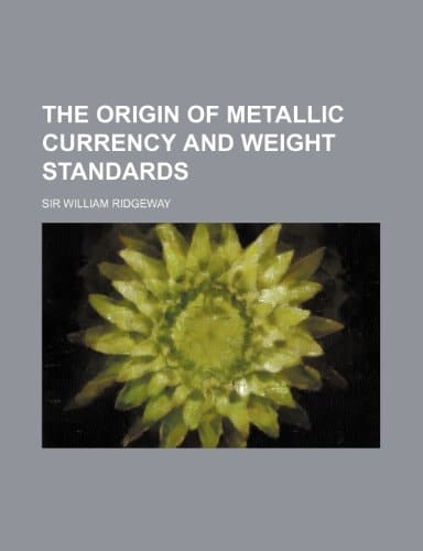 The origin of metallic currency and weight standards